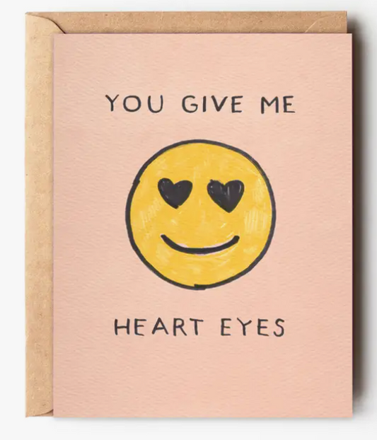 You Give Me Heart Eyes - Emoji Love Card