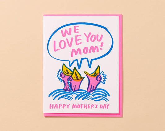 And Here We Are - We Love You Mom Letterpress Mother's Day Card