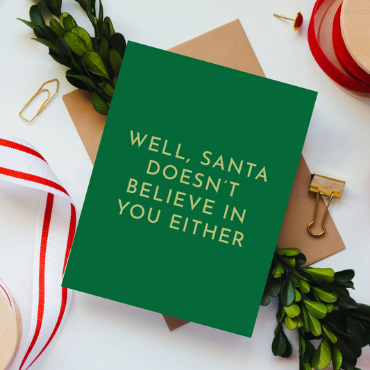 Santa doesn't believe in you either funny Christmas card