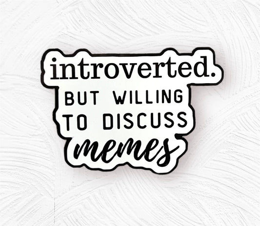 Tiny Baker Creations - Introverted But Willing to Discuss Memes Sticker