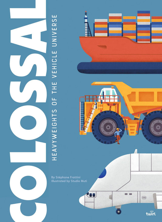 Chronicle Books - Colossal: Heavyweights of the Vehicle Universe