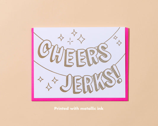 And Here We Are - Cheers, Jerks Letterpress Greeting Card - New Years