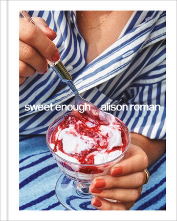 Sweet Enough : A Dessert Cookbook