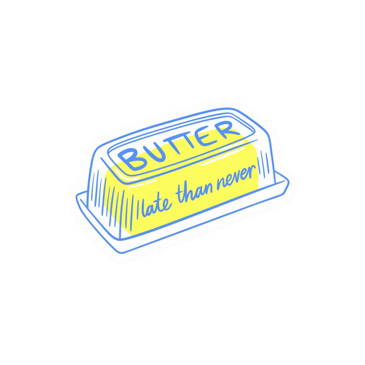 K+S Design Co. | KANDS.CO - Butter Late Than Never Sticker