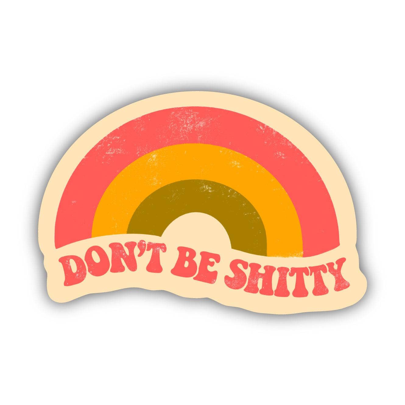 Big Moods - Don't Be Shitty Rainbow Sticker