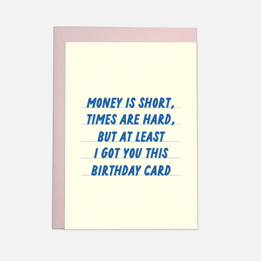 Kaart Blanche - Money short times hard greeting card